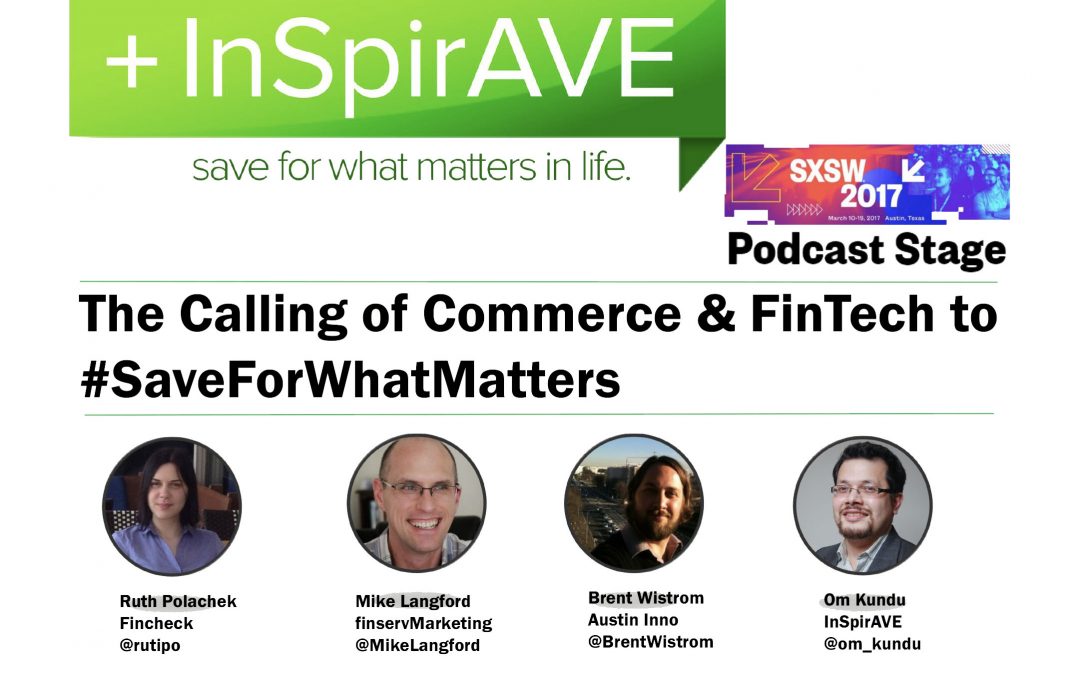 SaveAway®’s Podcast at SXSW – The Calling of Commerce & FinTech to ‘Save For What Matters’